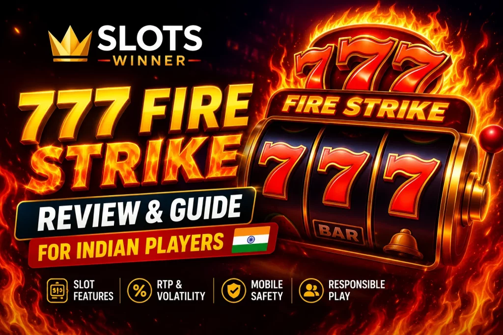 777 Fire Strike review banner for Slots Winner with fiery slot reels, casino symbols, RTP and mobile safety highlights for Indian players.
